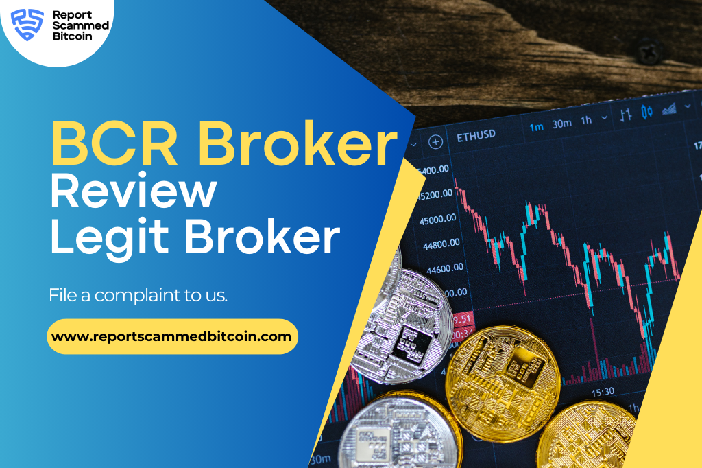 BCR Broker Review: Unveiling Excellence in Trading - Report Scammed Bitcoin